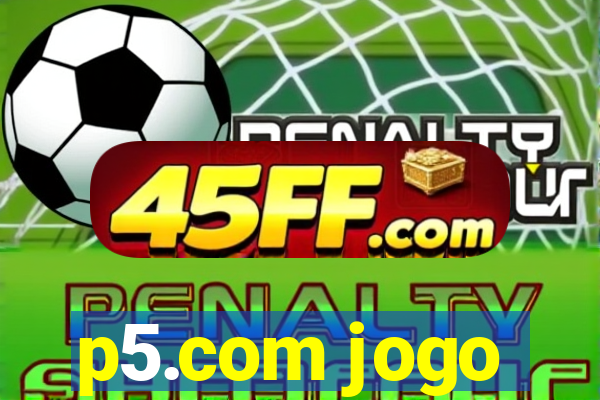 p5.com jogo
